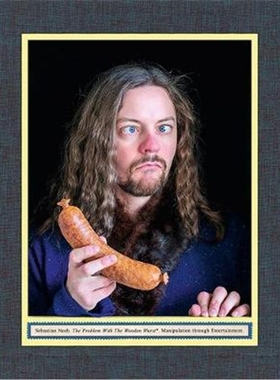 预订Sebastian Neeb:The Problem With The Wooden Wurst. Manipulation through Entertainment.