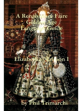 按需印刷A Renaissance Faire Golden Age Language Guide Elizabethan Edition I[9780359393138]