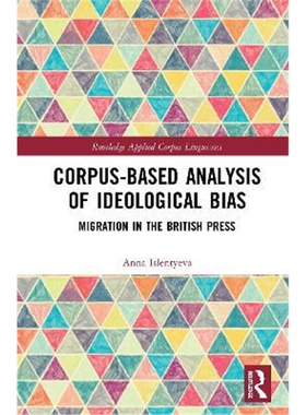按需印刷Corpus-Based Analysis of Ideological Bias:Migration in the British Press[9780367207168]