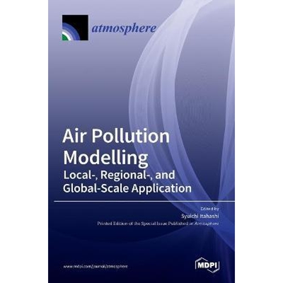 按需印刷不退不换Air Pollution Modelling:Local-, Regional-, and Global-Scale Application[9783036506449]