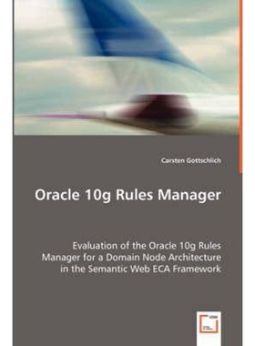 预订Oracle 10g Rules Manager  - Evaluation of the Oracle 10g Rules Manager for a Domain Node Architectur