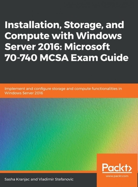 按需印刷不退不换Installation, Storage, and Compute with Windows Server 2016[9781789619454]