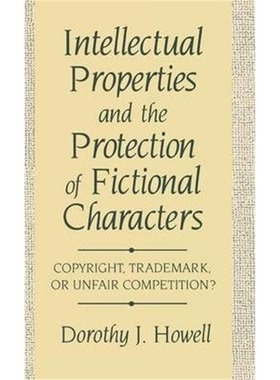 预订Intellectual Properties and the Protection of Fictional Characters[9780899305066]