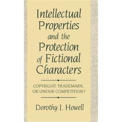 预订Intellectual Properties and the Protection of Fictional Characters[9780899305066]