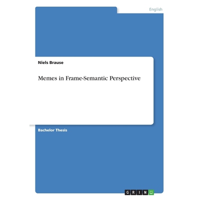 按需印刷不退不换Memes in Frame-Semantic Perspective[9783668410756]
