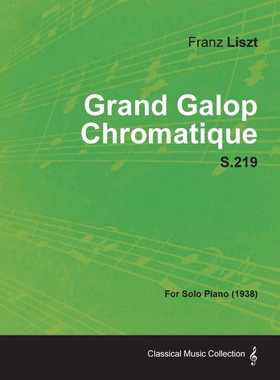 按需印刷不退不换Grand Galop Chromatique S.219 - For Solo Piano (1938)[9781447474487]