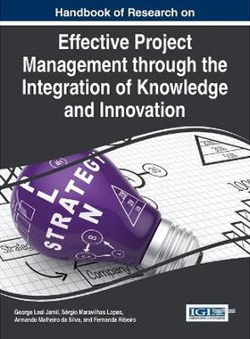 预订不退不换Handbook of Research on Effective Project Management through the Integration of Knowledge and Innova