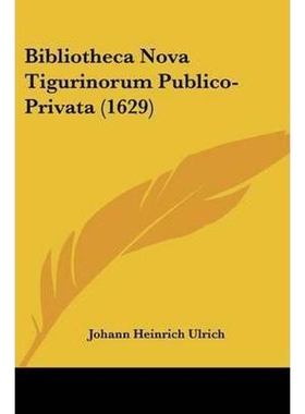 按需印刷Bibliotheca Nova Tigurinorum Publico-Privata (1629)[9781104624637]