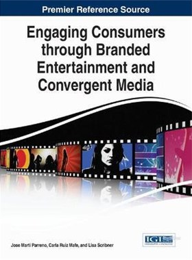 按需印刷Engaging Consumers through Branded Entertainment and Convergent Media[9781466683426]