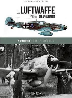 预订La Luftwaffe Face Au DeBarquement:Normandie 6 Juin - 31 Aout 1944