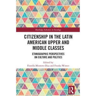 预订不退不换Citizenship in the Latin American Upper and Middle Classes:Ethnographic Perspectives on Culture and Politics