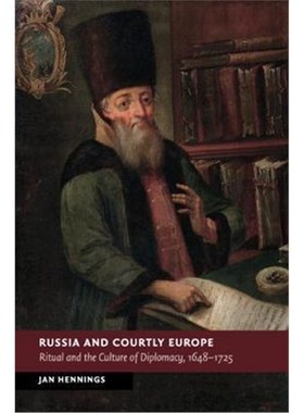 按需印刷Russia and Courtly Europe:Ritual and the Culture of Diplomacy, 1648-1725[9781107646131]