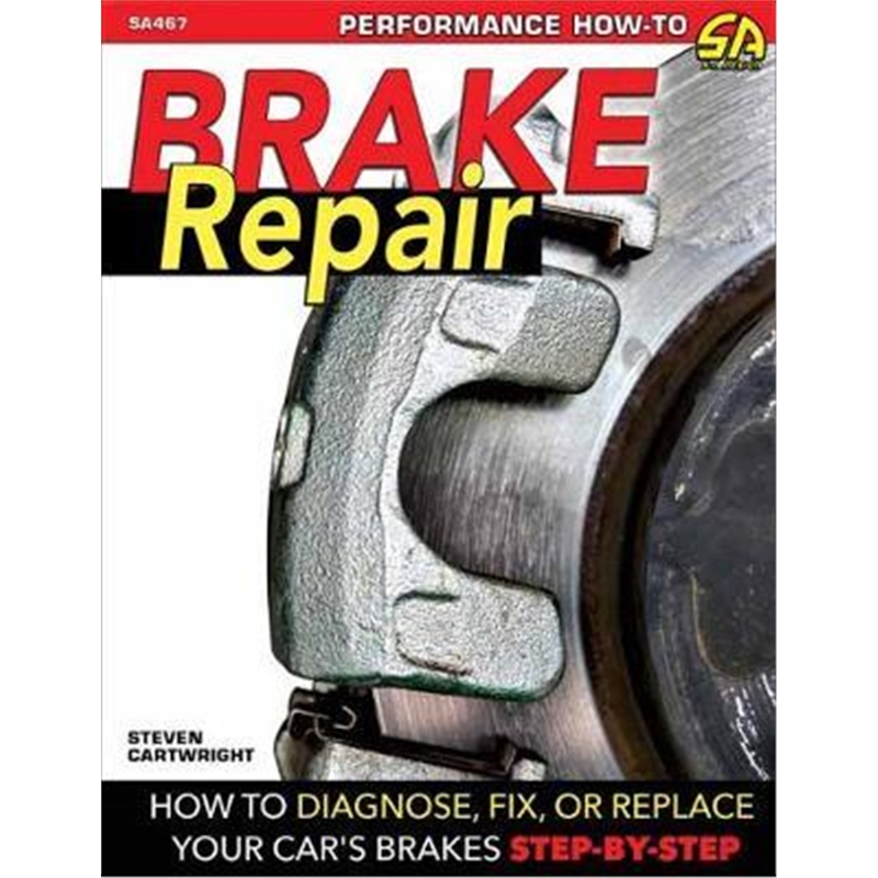 brake repair:how to diagnose, fix, or replace your car"s brakes