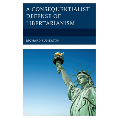 按需印刷A Consequentialist Defense of Libertarianism[9781793632067]