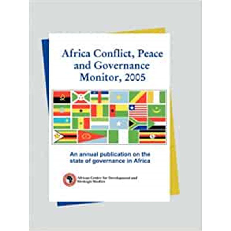 预订不退不换Africa Conflict, Peace and Governance Monitor, 2005. an Annual Publication on the State of Governance in Afr