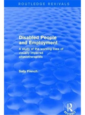 按需印刷Disabled People and Employment:A study of the working lives of visually impaired physiotherapists[9781138726123]