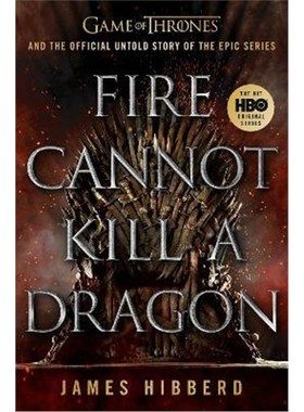 预订Fire Cannot Kill a Dragon:Game of Thrones and the Official Untold Story of the Epic Series