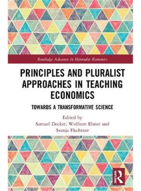 按需印刷不退不换Principles and Pluralist Approaches in Teaching Economics:Towards a Transformative Science[9781138037687
