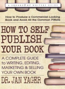 预订不退不换How to Self-Publish Your Book:A Complete Guide to Writing, Editing, Marketing & Selling Your Own Book