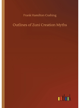 按需印刷Outlines of Zuni Creation Myths[9783734042164]