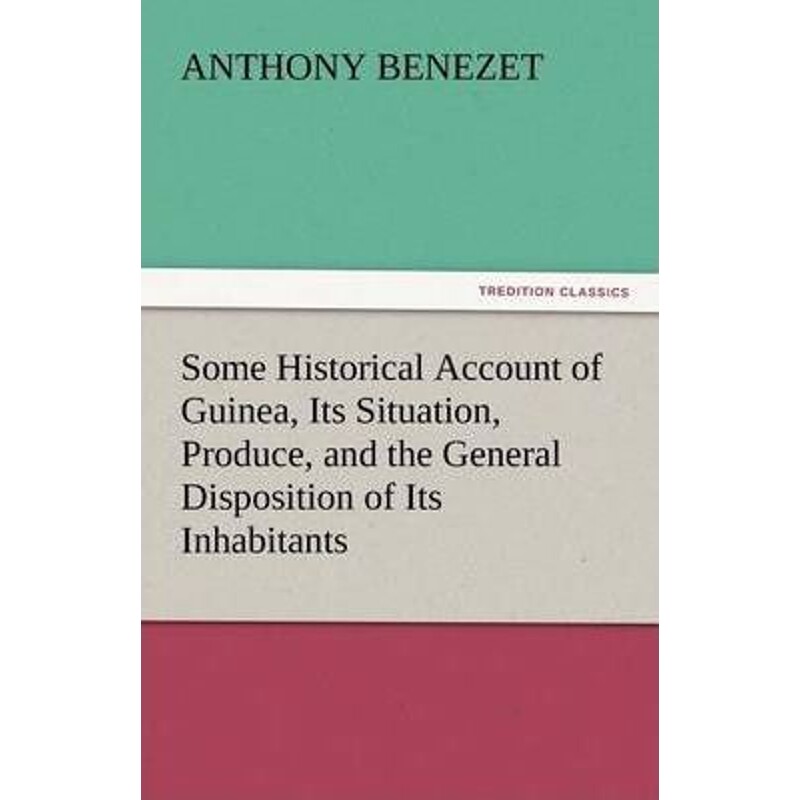 预订不退不换Some Historical Account of Guinea, Its Situation, Produce, and the General Disposition of Its Inhabi