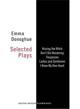 预订Emma Donoghue: Selected Plays:Kissing the Witch; Don't Die Wondering; Trespasses; Ladies and Gentlemen; I Know My Ow