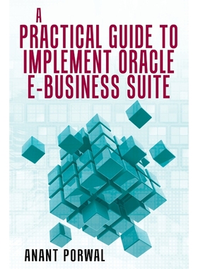 按需印刷A Practical Guide to Implement Oracle E-Business Suite[9781480826977]