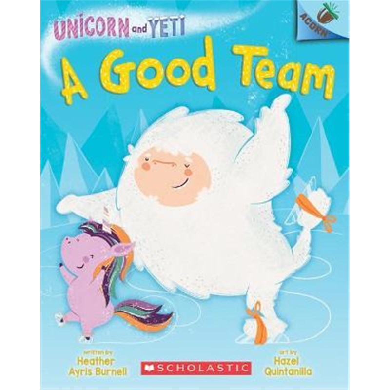 UNICORN AND YETI #2: A GOOD TEAM: AN ACORN