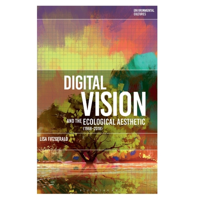 按需印刷不退不换Digital Vision and the Ecological Aesthetic (1968 - 2018)[9781350051836]