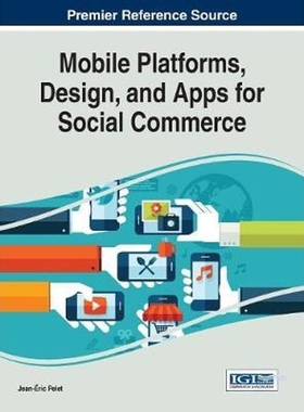 按需印刷Mobile Platforms, Design, and Apps for Social Commerce[9781522524694]