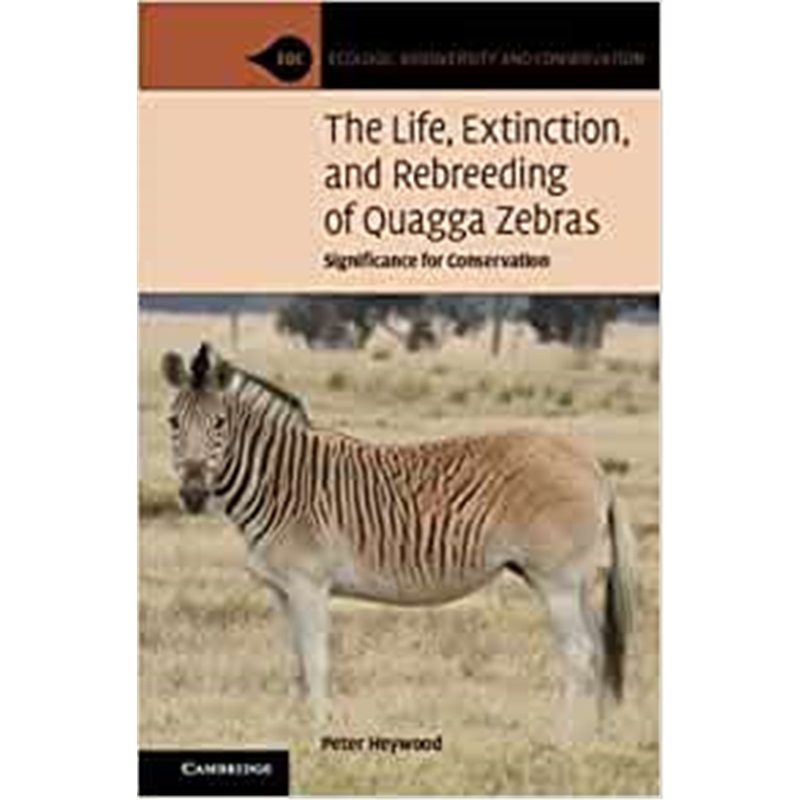 预订The Life, Extinction, and Rebreeding of Quagga Zebras:Significance for Conservation