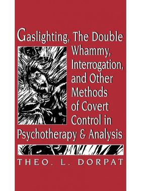 预订Gaslighthing, the Double Whammy, Interrogation and Other Methods of Covert Control in Psychotherapy