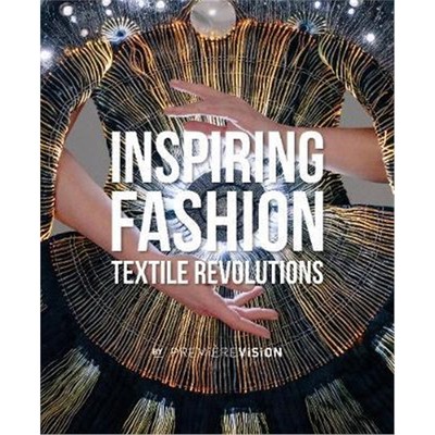 预订Inspiring Fashion:Textile Revolutions by Premiere Vision