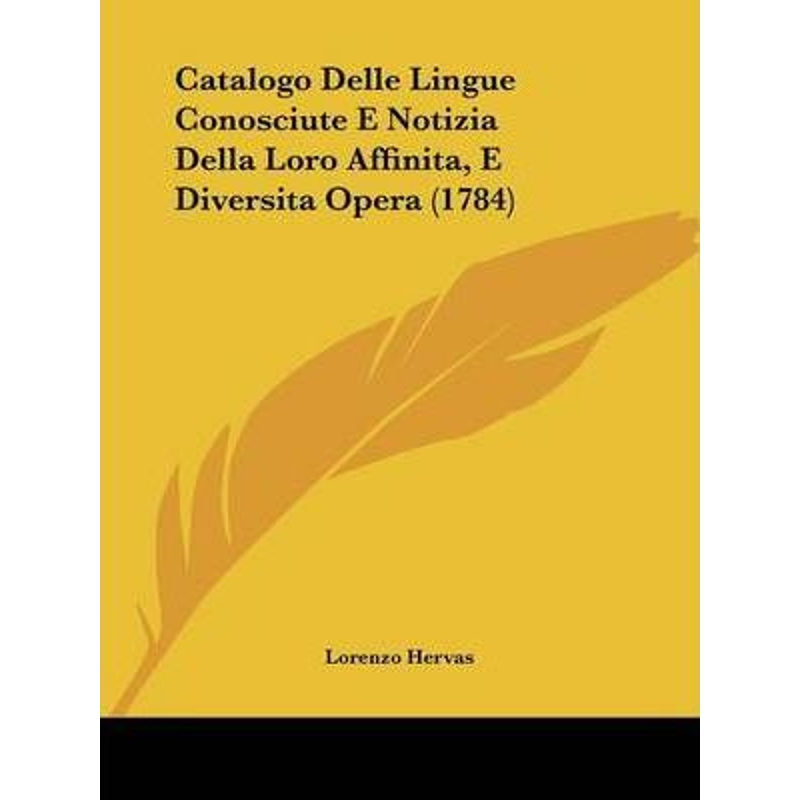 按需印刷Catalogo Delle Lingue Conosciute E Notizia Della Loro Affinita, E Diversita Opera(1784)[9781104078737]