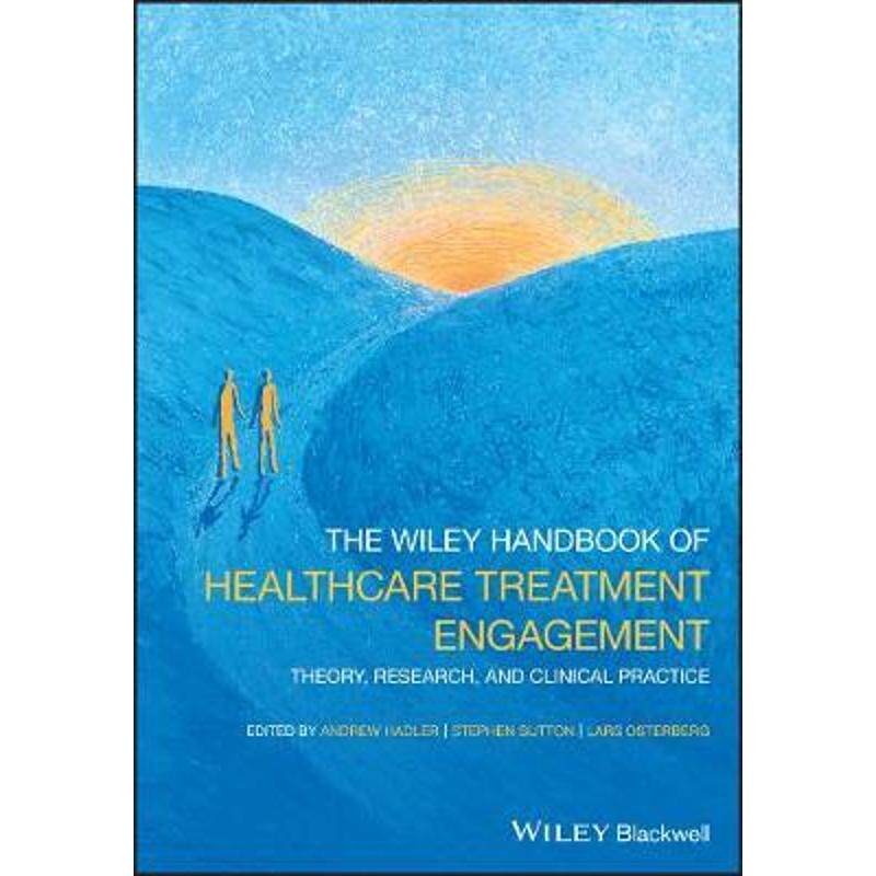 按需印刷不退不换The Wiley Handbook of Healthcare Treatment Engagement:Theory, Research, and Clinical Practice[9781119129