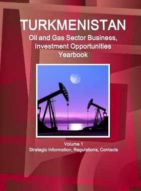 按需印刷 Turkmenistan Oil and Gas Sector Business, Investmen