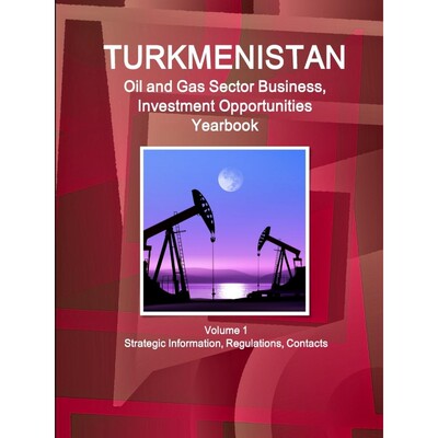 按需印刷 Turkmenistan Oil and Gas Sector Business, Investmen