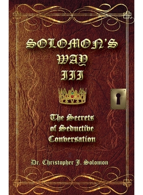按需印刷Solomon's Way III; The Secrets of Seductive Conversation[9781950647293]
