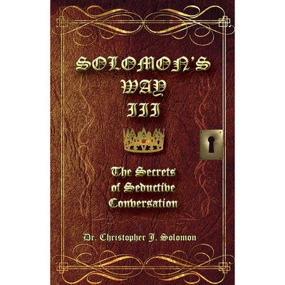 按需印刷不退不换Solomon's Way III; The Secrets of Seductive Conversation[9781950647293]