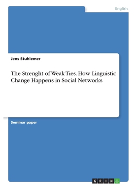 按需印刷The Strenght of Weak Ties. How Linguistic Change Happens in Social Networks[9783668559349]