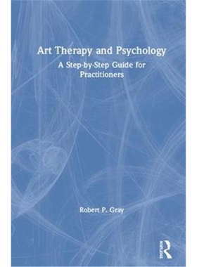 按需印刷不退不换图书Art Therapy and Psychology:A Step-by-Step Guide for Practitioners[9780815355908]