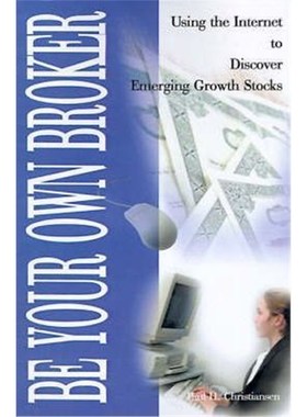 按需印刷Be Your Own Broker:Using the Internet to Discover Emerging Growth Stocks[9780595097982]