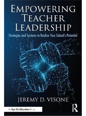 按需印刷Empowering Teacher Leadership:Strategies and Systems to Realize Your School's Potential[9781032040554]
