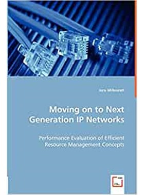 预订Moving on to Next Generation IP Networks - Performance Evaluation of Efficient Resource Management C