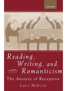 按需印刷不退不换Reading, Writing, and Romanticism:The Anxiety of Reception[9780198187110]