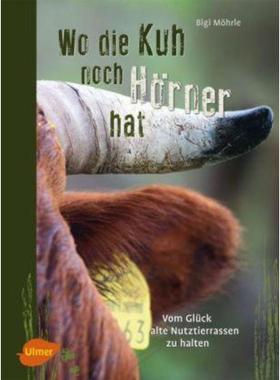 预订【德语】 Wo die Kuh noch Hörner hat:Vom Glück, alte Nutztierrassen zu halten
