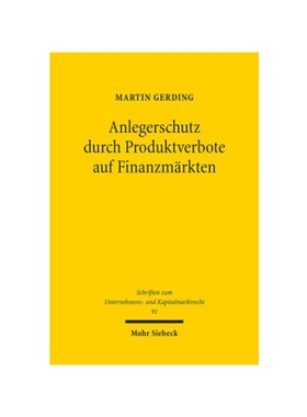 预订【德语】Anlegerschutz durch Produktverbote auf Finanzm?rkten:Systematik, Legitimit?t und praktische Handhabung der P