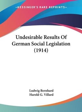 按需印刷Undesirable Results Of German Social Legislation (1914)[9781104518004]