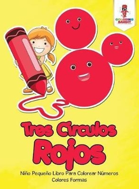 按需印刷Tres Circulos Rojos:Nino Pequeno Libro Para Colorear Numeros Colores Formas[9780228217527]