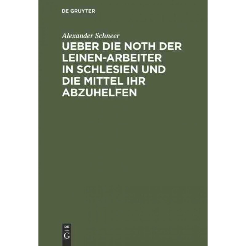按需印刷不退不换DEG Ueber die Noth der Leinen Arbeiter in Schlesien und die Mittel ihr abzuhelfen[9783111113470]